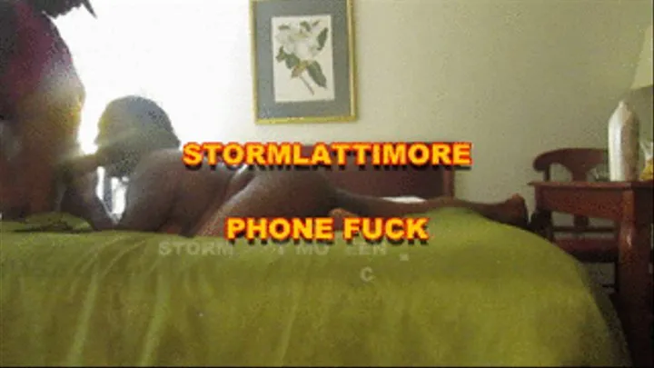 STORMLATTIMOREE...PHONE FUCK