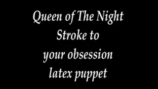 Stroke to Obsession My Latex Puppet