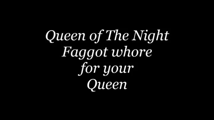 Faggot Whore for your Queen Video