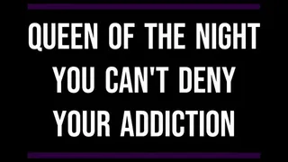 Can't deny your addiction