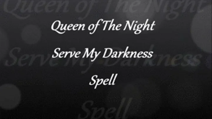 Serve My Darkness Spell Video