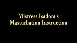 Mistres Isadora masturbation instruction