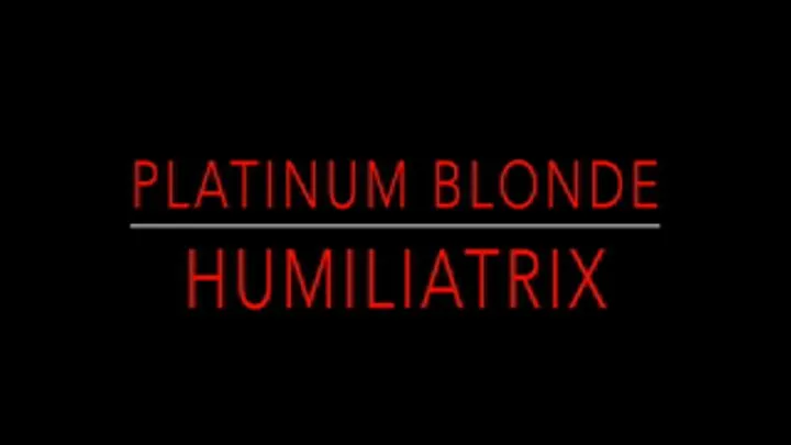 Platinum blonde humiliation