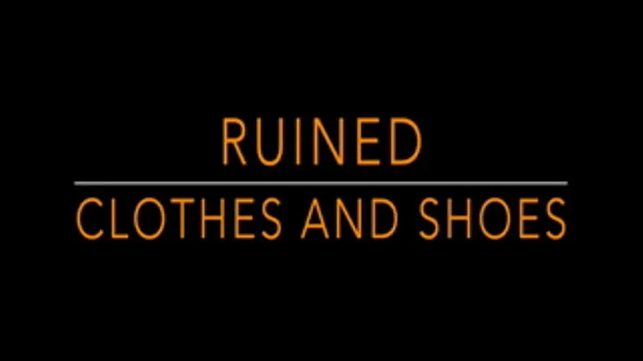 Ruined clothing!