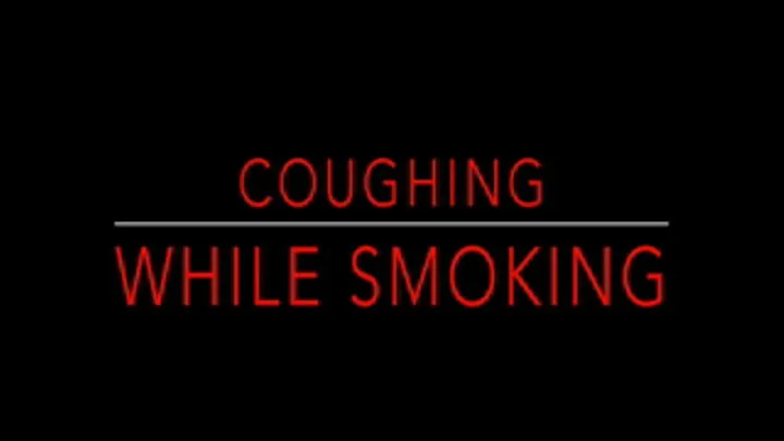 Smoking and coughing