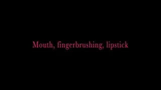 Lipstick, finger brushing, mouth