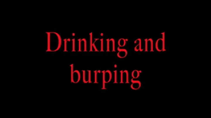 Burping and drinking while typing