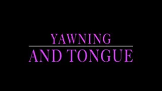 Yawning, mouth and tongue