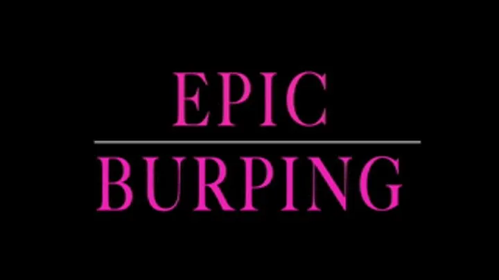 Epic burping