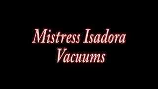 Mistres Isadora vacuums