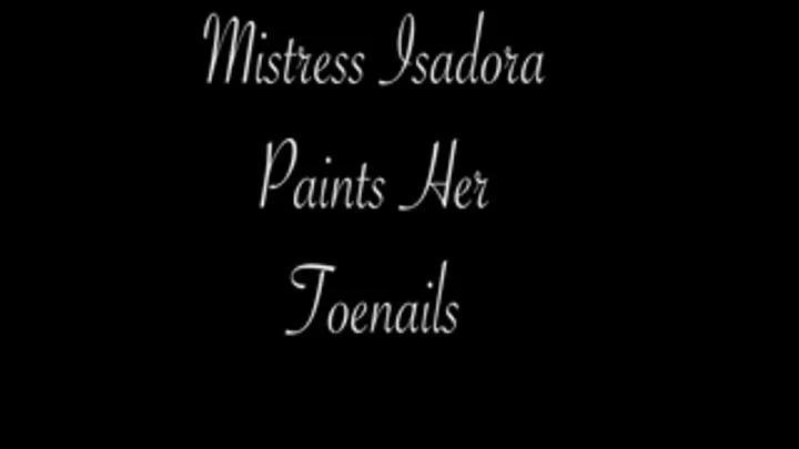 Mistress Isadora paints Her toenails