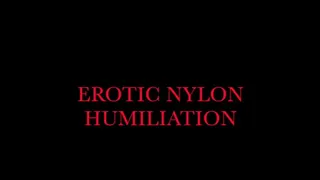 Erotic nylon humiliation