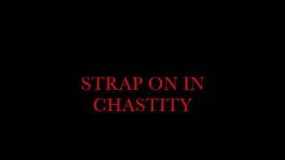 Strap on in Chastity