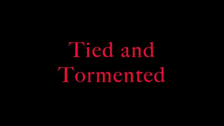 Tied and tormented