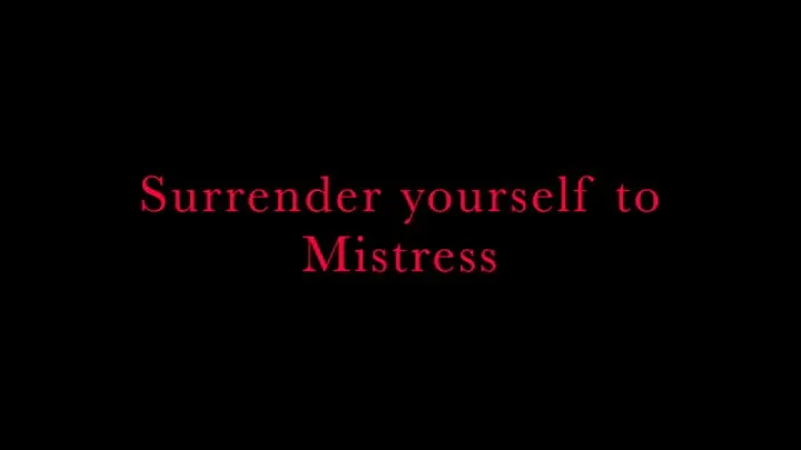 Surrender to your Mistress