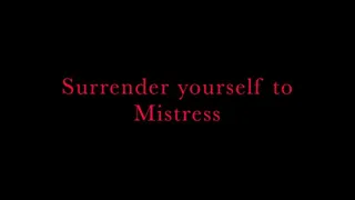 Surrender to your Mistress