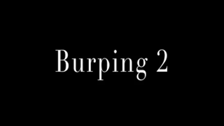 Burping, mouth drinking 2