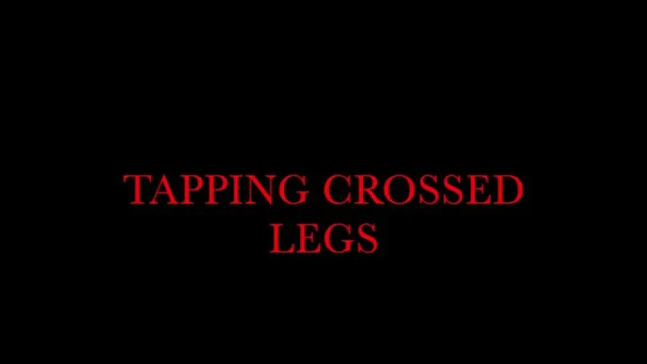 Toe tapping, crossed legs, stockings