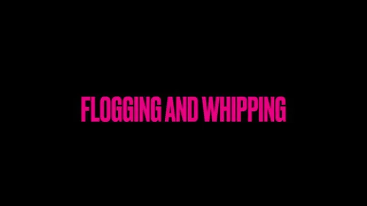 Flogging and Whipping