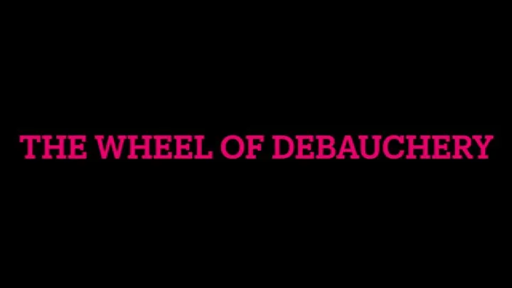 The Wheel of Debauchery