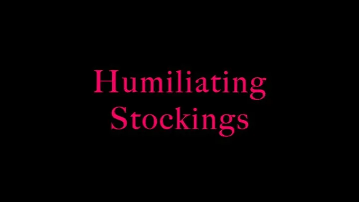 Humiliationg Stockings