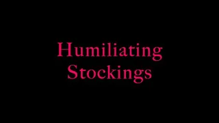 Humiliationg Stockings