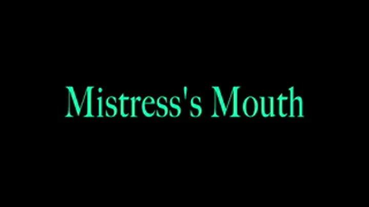 Mistress's Isadora's beautiful mouth