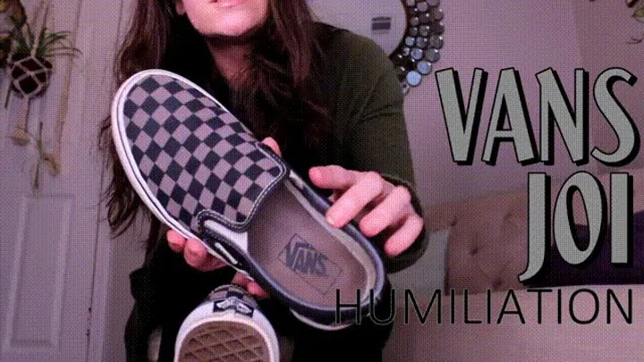 Vans JOI Humiliation