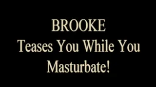 Brooke Shows Teases You As You Stroke!! JOI!