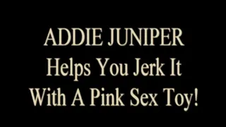 Addie Juniper Demonstrates Jerking Your Dick With A Pink Sex Toy!!