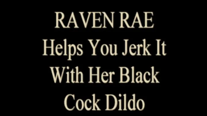 Raven Rae Black Cock Dildo JOI!