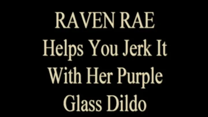 Raven Rae Purple Glass Dildo JOI!