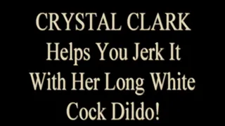 Crystal Clark Helps You Cum With Her White Dildo!