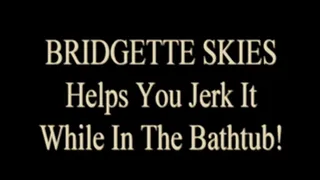 Bridgette Skies JOI In The Bathtub!