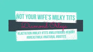 Not Your Wife's Milky Tits