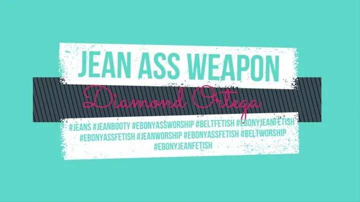 Jean Ass Weapon