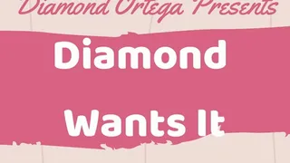 Diamond Wants It