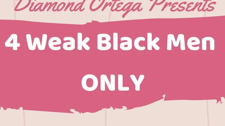 4 Weak Black Men ONLY