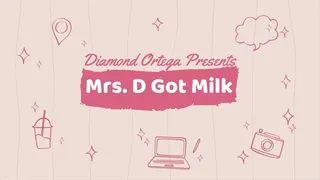 Mrs D Got Milk