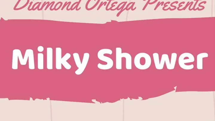 Diamond's Milky Shower