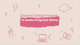 31 Weeks Pregnant Ebony