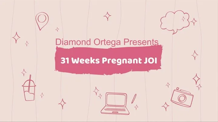 31 Weeks Pregnant JOI