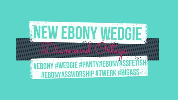 New Ebony Wedgie