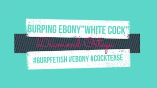 Burping Ebony White Cock