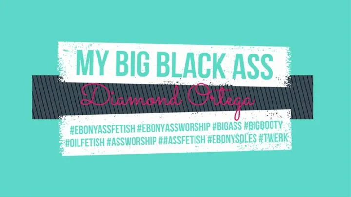 My Big Black Ass