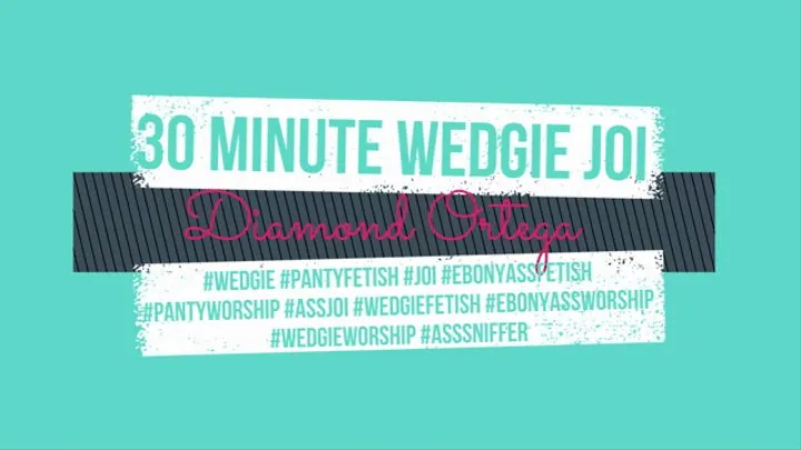 30 Minute Wedgie JOI