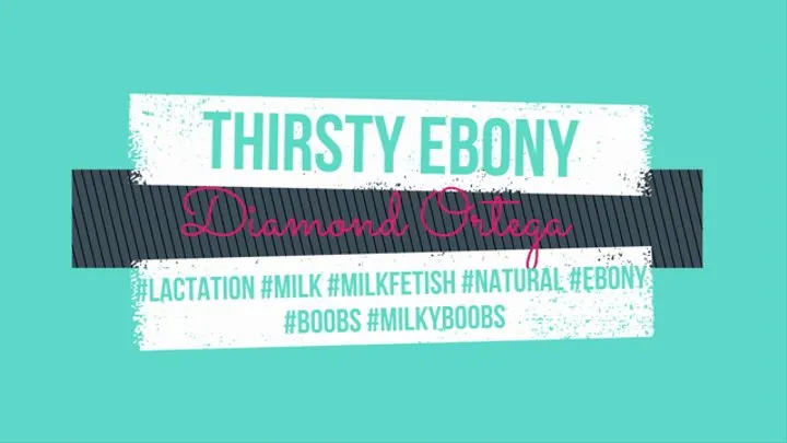 Thirsty Ebony