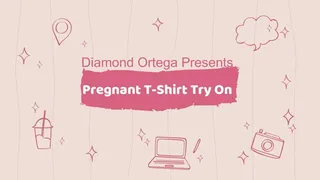 Pregnant T-Shirt Try On