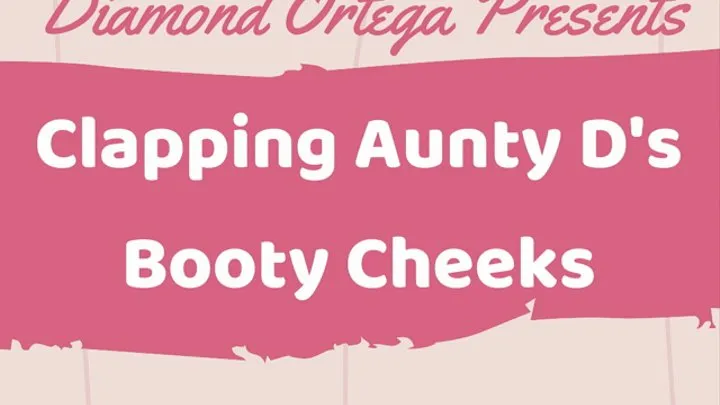 Clapping Aunty D's Booty Cheeks