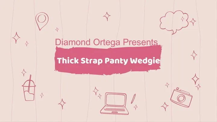 Thick Strap Panty Wedgie